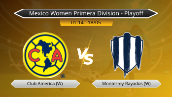 Mexico Women Primera Division - Playoff Club America (W) VS Monterrey Rayados (W)