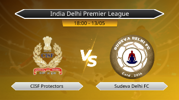 India Delhi Premier League CISF Protectors VS Sudeva Delhi FC