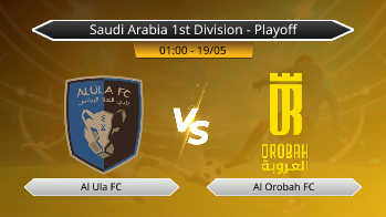 Saudi Arabia 1st Division - Playoff Al Ula FC VS Al Orobah FC