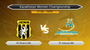Kazakhstan Women Championship FK Zhenis (W) VS FC Astana (W)
