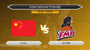 International Friendly China VS KK FMP