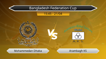 Bangladesh Federation Cup Mohammedan Dhaka VS Arambagh KS