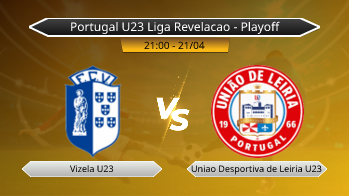 Portugal U23 Liga Revelacao - Playoff Vizela U23 VS Uniao Desportiva de Leiria U23