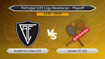 Portugal U23 Liga Revelacao - Playoff Academico Viseu U23 VS Leixoes SC U23