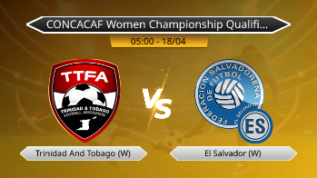 CONCACAF Women Championship Qualifiers Trinidad And Tobago (W) VS El Salvador (W)