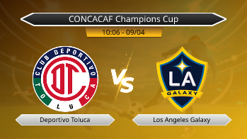 CONCACAF Champions Cup - Deportivo Toluca vs Los Angeles Galaxy
