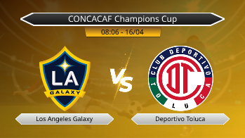 CONCACAF Champions Cup - Los Angeles Galaxy vs Deportivo Toluca