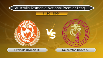Australia Tasmania National Premier League Riverside Olympic FC VS Launceston United SC
