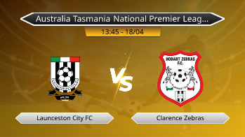 Australia Tasmania National Premier League Launceston City FC VS Clarence Zebras