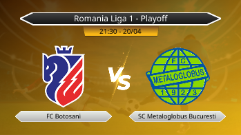 Romania Liga 1 - Playoff FC Botosani VS SC Metaloglobus Bucuresti