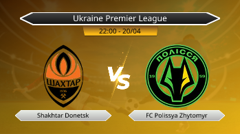 Ukraine Premier League Shakhtar Donetsk VS FC Polissya Zhytomyr