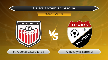 Belarus Premier League FK Arsenal Dzyarzhynsk VS FC Belshyna Babruisk