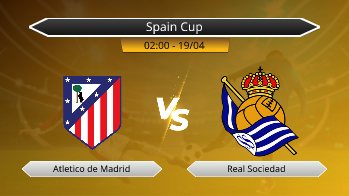 Spain Cup Atletico de Madrid VS Real Sociedad