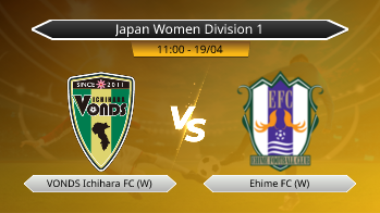 Japan Women Division 1 VONDS Ichihara FC (W) VS Ehime FC (W)