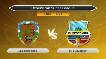 Uzbekistan Super League Sogdiana Jizak VS FC Bunyodkor