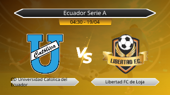 Ecuador Serie A CD Universidad Catolica del Ecuador VS Libertad FC de Loja