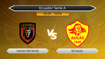 Ecuador Serie A Leones Del Norte VS SD Aucas