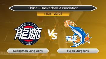 China - Basketball Association Guangzhou Long Lions VS Fujian Sturgeons
