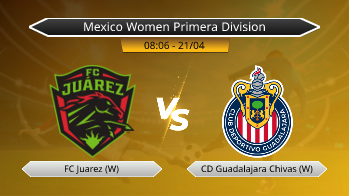 Mexico Women Primera Division FC Juarez (W) VS CD Guadalajara Chivas (W)
