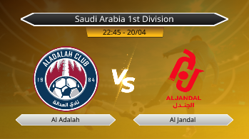 Saudi Arabia 1st Division Al Adalah VS Al Jandal