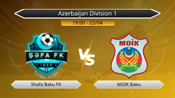 Azerbaijan Division 1 Shafa Baku FK VS MOIK Baku