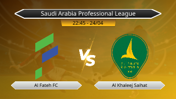 Saudi Arabia Professional League Al Fateh FC VS Al Khaleej Saihat