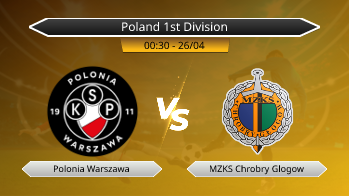 Poland 1st Division Polonia Warszawa VS MZKS Chrobry Glogow