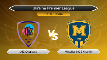 Ukraine Premier League LNZ Cherkasy VS Metalist 1925 Kharkiv