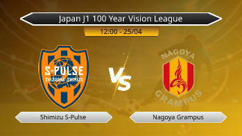 Japan J1 100 Year Vision League Shimizu S-Pulse VS Nagoya Grampus