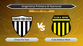 Argentina Primera B Nacional Chaco For Ever VS Club Atletico Mitre