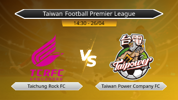 Taiwan Football Premier League Taichung Rock FC VS Taiwan Power Company FC