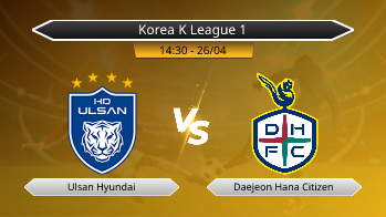 Korea K League 1 Ulsan Hyundai VS Daejeon Hana Citizen