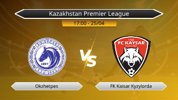 Kazakhstan Premier League Okzhetpes VS FK Kaisar Kyzylorda
