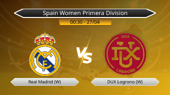 Spain Women Primera Division Real Madrid (W) VS DUX Logrono (W)