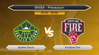 WNBA - Preseason Seattle Storm VS Portland Fire