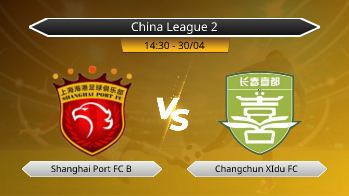 China League 2 Shanghai Port FC B VS Changchun XIdu FC