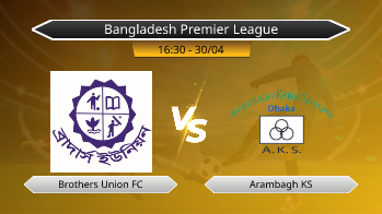 Bangladesh Premier League Brothers Union FC VS Arambagh KS