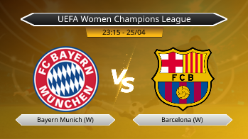 UEFA Women Champions League Bayern Munich (W) VS Barcelona (W)