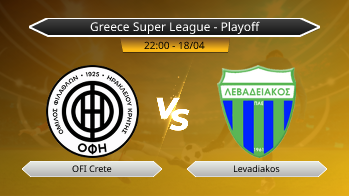 Greece Super League - Playoff OFI Crete VS Levadiakos