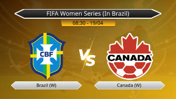 FIFA Women Series (In Brazil) Brazil (W) VS Canada (W)