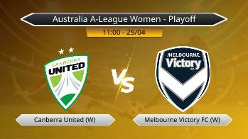 Australia A-League Women - Playoff Canberra United (W) VS Melbourne Victory FC (W)