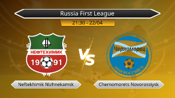 Russia First League Neftekhimik Nizhnekamsk VS Chernomorets Novorossiysk