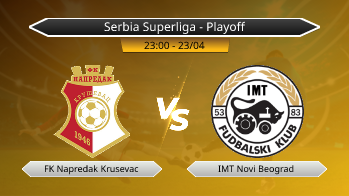 Serbia Superliga - Playoff FK Napredak Krusevac VS IMT Novi Beograd