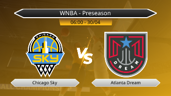 WNBA - Preseason Chicago Sky VS Atlanta Dream