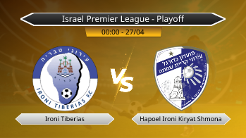 Israel Premier League - Playoff Ironi Tiberias VS Hapoel Ironi Kiryat Shmona