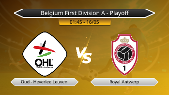 Belgium First Division A - Playoff Oud - Heverlee Leuven VS Royal Antwerp