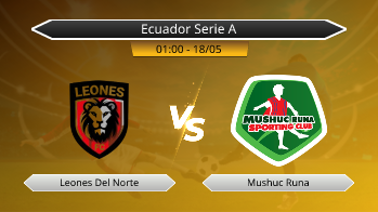 Ecuador Serie A Leones Del Norte VS Mushuc Runa