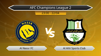 AFC Champions League 2 - Al Nassr FC vs Al Ahli Sports Club