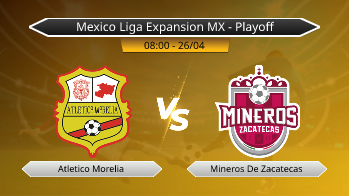 Mexico Liga Expansion MX - Playoff Atletico Morelia VS Mineros De Zacatecas