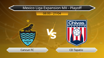 Mexico Liga Expansion MX - Playoff Cancun FC VS CD Tapatio